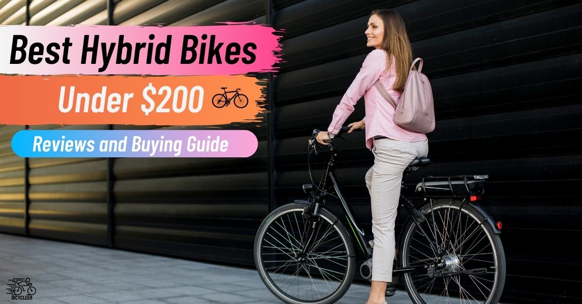 Best Hybrid Bikes Under 200 Reviews and Buying Guide