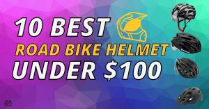 Top 10 Best Road Bike Helmet Under $100 in 2022