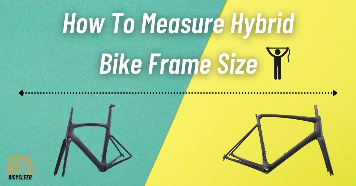 How To Measure Hybrid Bike Frame Size – Chart & Guideline