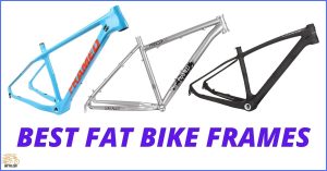 Best Fat Bike Frames