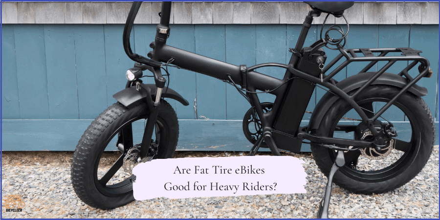 Are Fat Tire eBikes Good for Heavy Riders