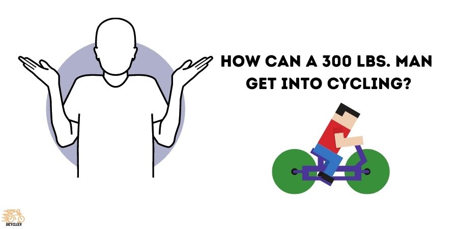 How Can A 300 Lbs. Man Get Into Cycling