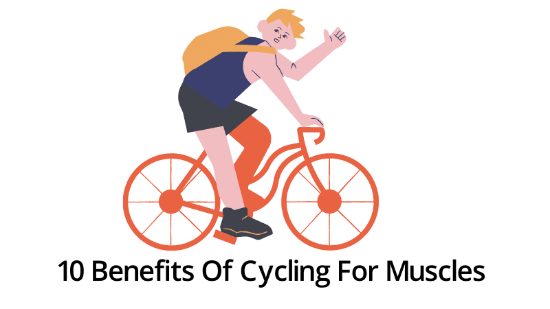 10 Benefits Of Cycling For Muscles 