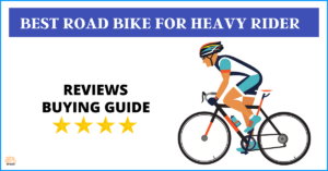 5 Best Road Bike For Heavy Rider: Reviews in 2022