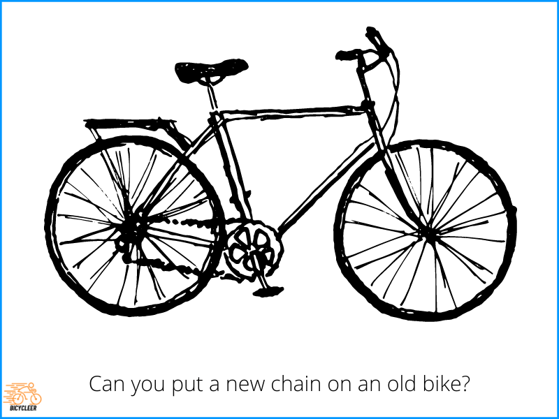 Can you put a new chain on an old bike