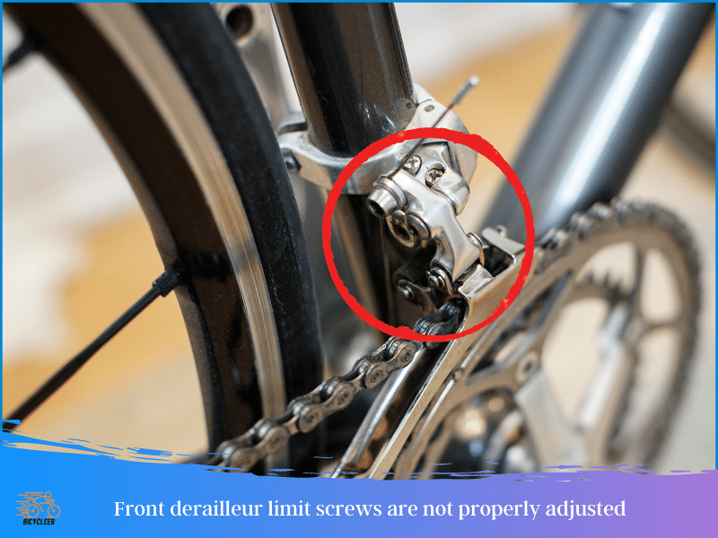 Front derailleur limit screws are not properly adjusted