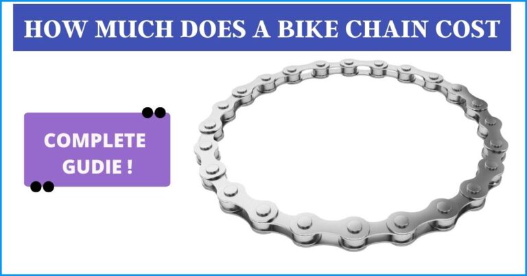 How Much Does A Bike Chain Cost? Complete Guide in 2022