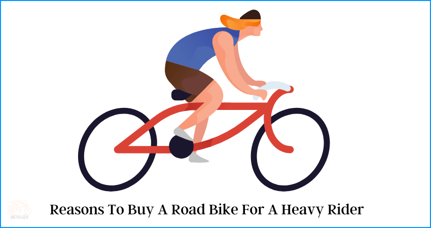 Reasons To Buy A Road Bike For A Heavy Rider