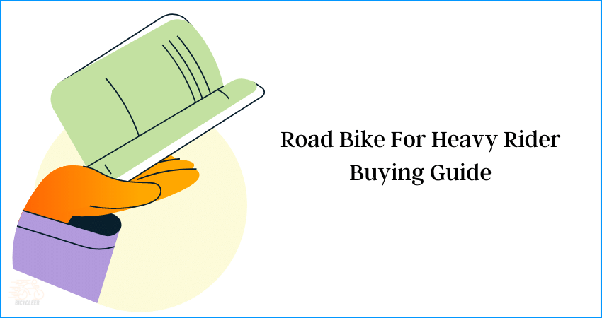 Road Bike For Heavy Rider Buying Guide
