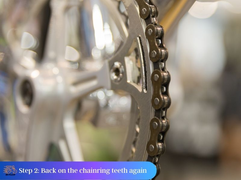 Step 2_ Ensure that the chain is back on the chainring teeth again