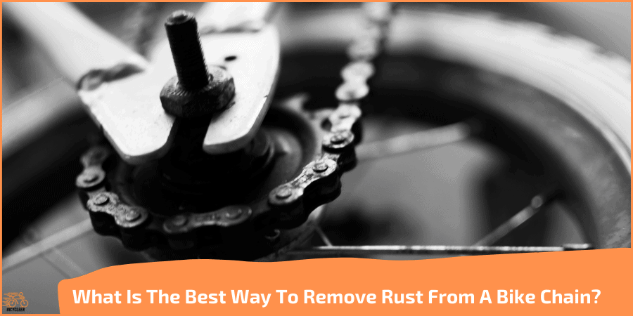 What Is The Best Way To Remove Rust From A Bike Chain