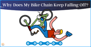 Why Does My Bike Chain Keep Falling Off? [11 Solution]