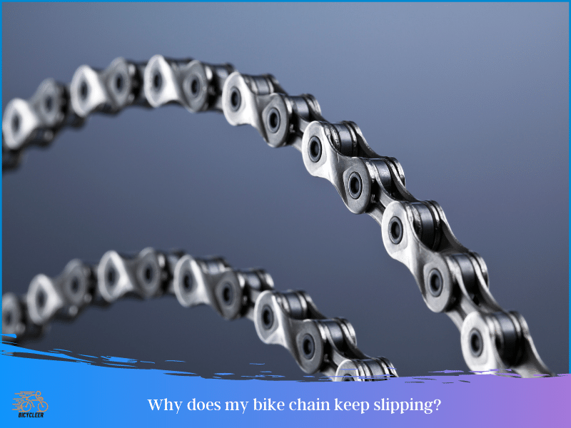 Why does my bike chain keep slipping_