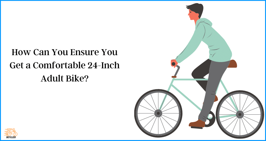 How Can You Ensure You Get a Comfortable 24-Inch Adult Bike