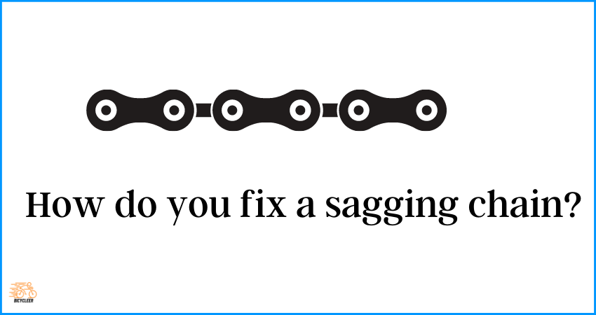 How do you fix a sagging chain