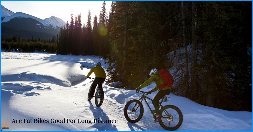 Are Fat Bikes Good For Long Distance