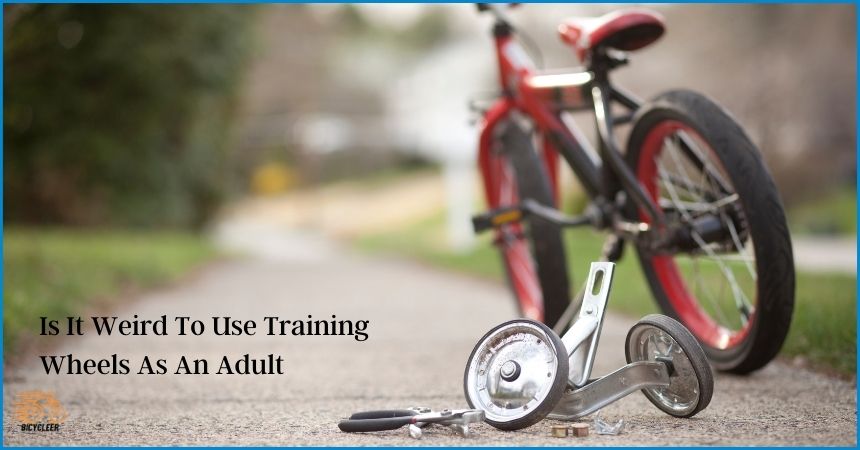 Is It Weird To Use Training Wheels As An Adult
