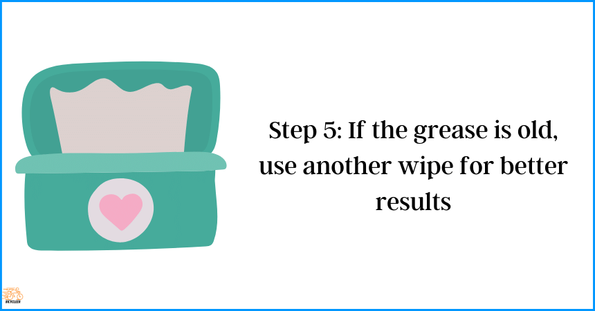 Step 5 If the grease is old, use another wipe for better results