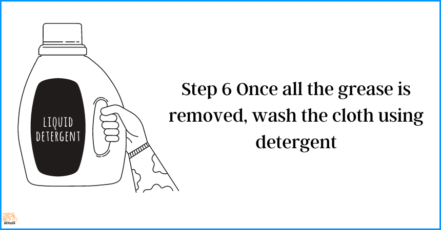 Step 6 Once all the grease is removed, wash the cloth using detergent