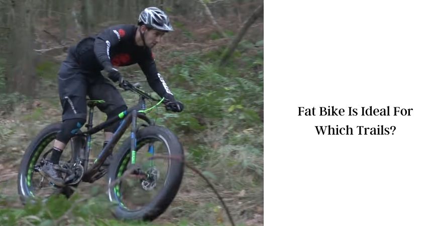 Fat Bike Is Ideal For Which Trails