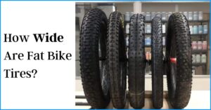 How Wide Are Fat Bike Tires? Size Chart & Guide