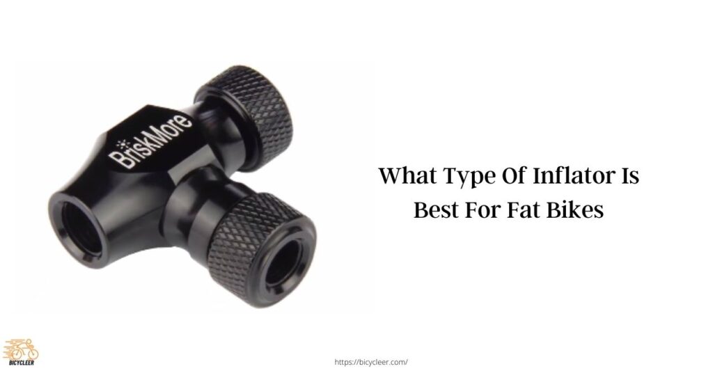 What Type Of Inflator Is Best For Fat Bikes
