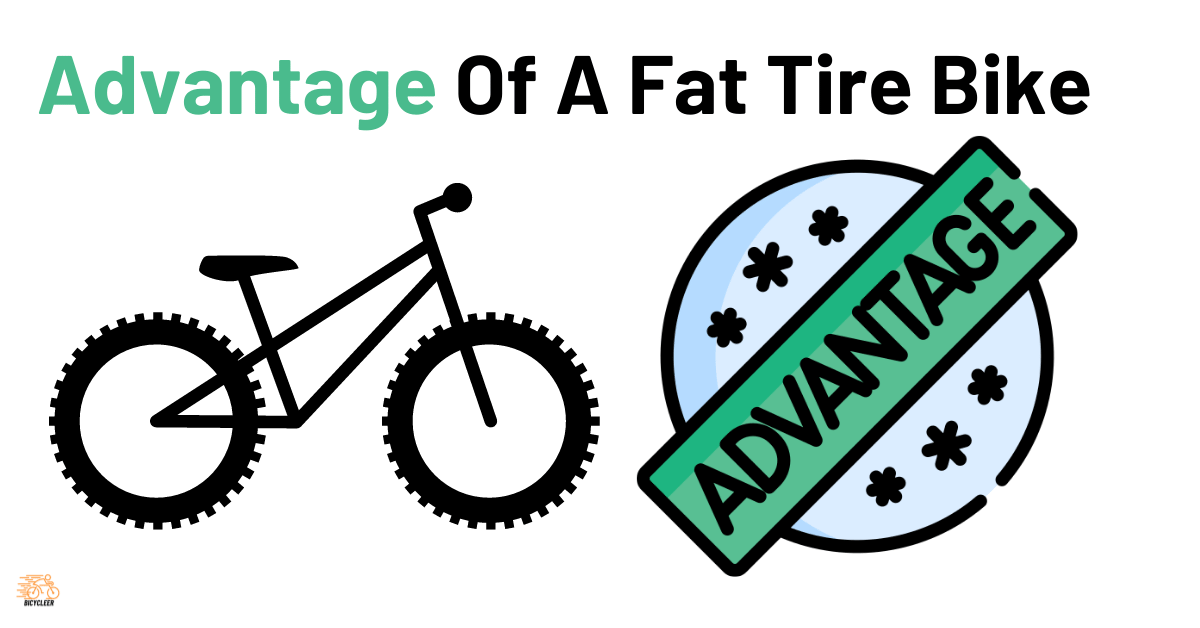 What Is The Advantage Of A Fat Tire Bike? Definitive Guide