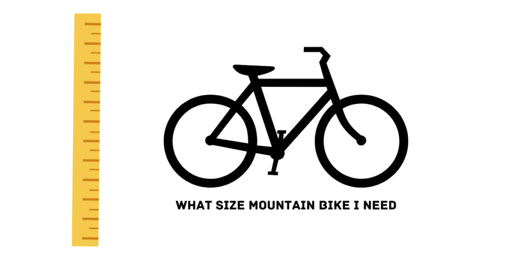 How do I know what size mountain bike I need