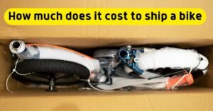 How much does it cost to ship a bike? Ultimate Guide
