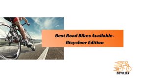 Best Road Bikes Available-Bicycleer Edition
