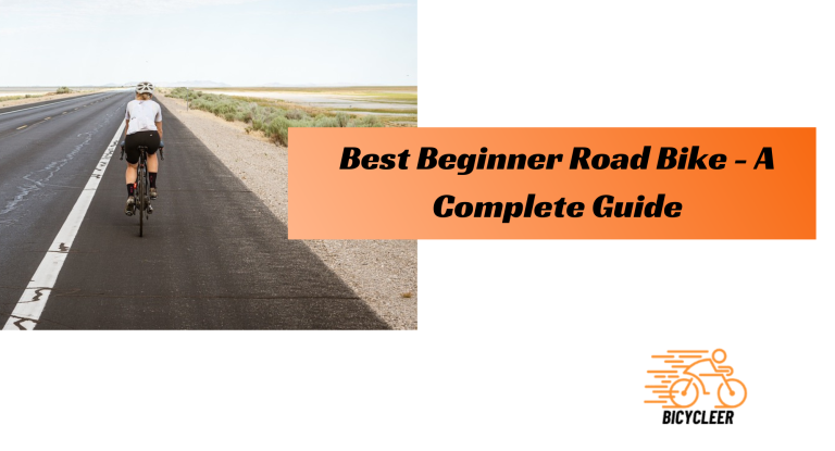 Best Beginner Road Bike – A Complete Guide 