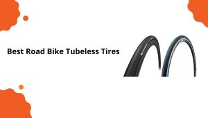 Best Road Bike Tubeless Tires – More Faster and Comfortable