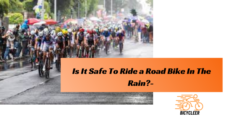 Is It Safe To Ride a Road Bike In The Rain?- Precautions You Need To Take As a Cyclist