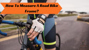 How To Measure A Road Bike Frame
